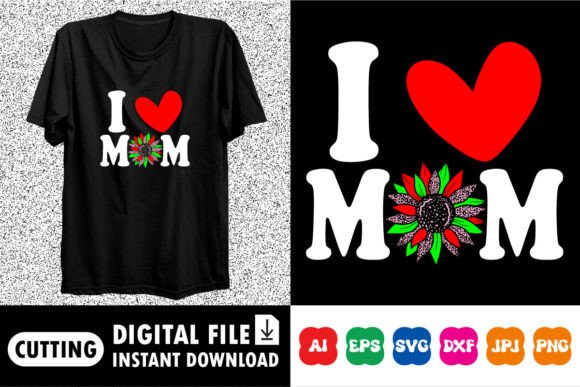 Download I Love Mom Mother's Day Shirt Design - Love mom Collection
