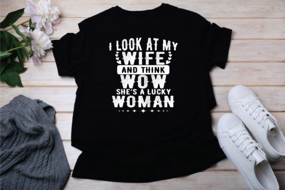 Download TRENDY TSHIRTS. I LOOK at MY WIFE - Trendy tshirts Collection